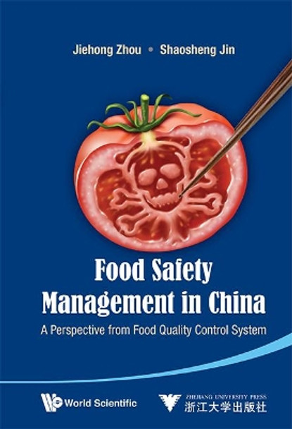 Food Safety Management In China: A Perspective From Food Quality Control System by Jiehong Zhou 9789814447751