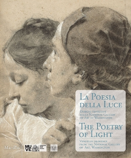 The Poetry of Light: Venetian Drawings from the National Gallery of Art of Washington: Tiepolo, Canaletto, Sargent, Whistler by Andrew Robison 9788831720502