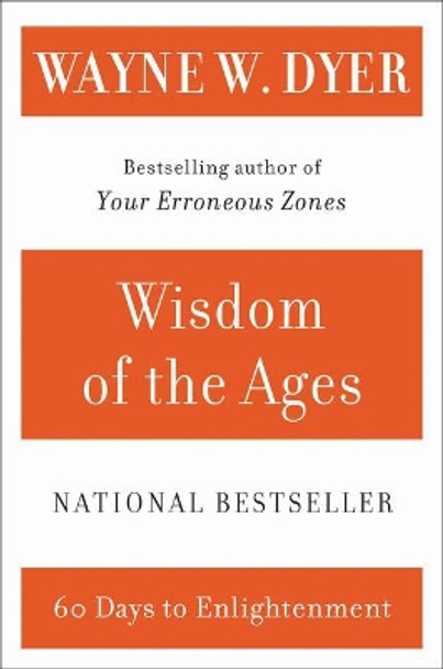 Wisdom of the Ages: A Modern Master Brings Eternal Truths Into Everyday Life by Dr Wayne W Dyer 9780060929695