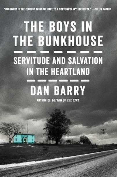 The Boys In The Bunkhouse: Servitude And Salvation In The Heartland by Dan Barry 9780062372147