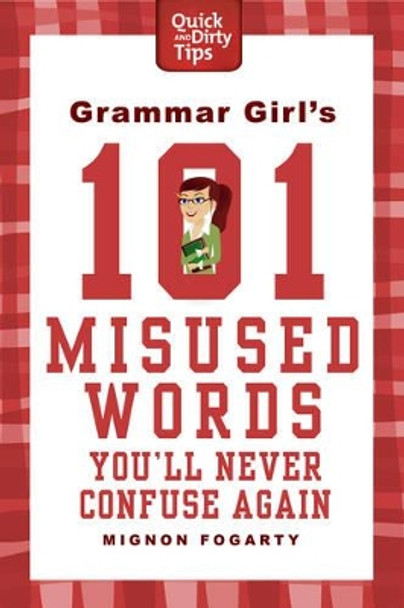 Grammar Girl's 101 Misused Words You'll Never Confuse Again by Mignon Fogarty 9780312573379