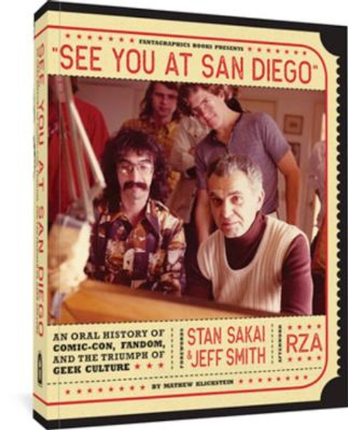 See You In San Diego: An Oral History of Comic-Con, Fandom, and the Triumph of Geek Culture by Mathew Klickstein