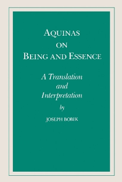 Aquinas on Being and Essence: A Translation and Interpretation by Joseph Bobik 9780268006174