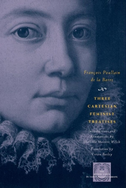 Three Cartesian Feminist Treatises by Francois Poullain de la Barre 9780226676531