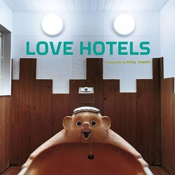 Love Hotels by Misty Keasler 9780811856416