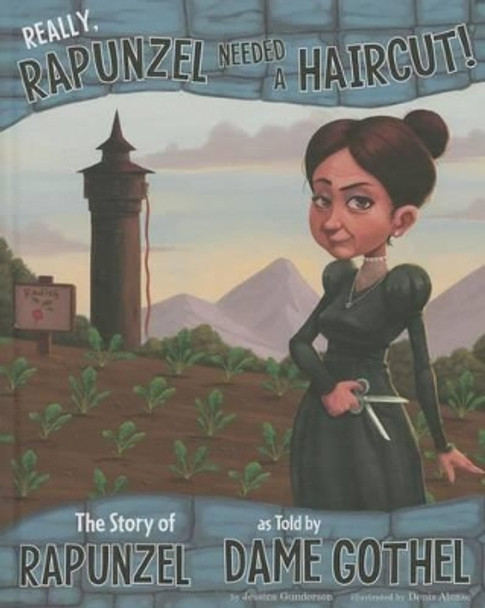 Really, Rapunzel Needed a Haircut!: The Story of Rapunzel as Told by Dame Gothel by ,Jessica Gunderson 9781479519460