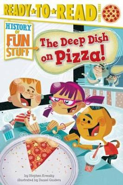 The Deep Dish on Pizza!: Ready-To-Read Level 3 by Dr Stephen Krensky 9781481420563