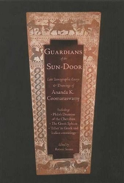 Guardians of the Sundoor: Late Iconographic Essays by Ananda K. Coomaraswamy 9781887752596