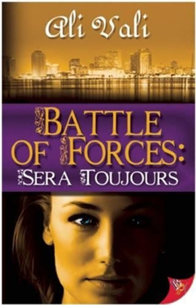 Battle of Forces: Sera Toujours by Ali Vali 9781602829572