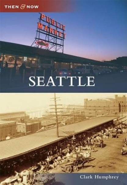 Seattle by Clark Humphrey 9780738576053