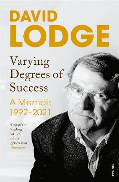 Varying Degrees of Success: A Memoir 1992-2020 by David Lodge