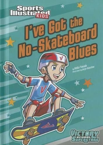 I've Got the No-Skateboard Blues by Anita Yasuda 9781434222442