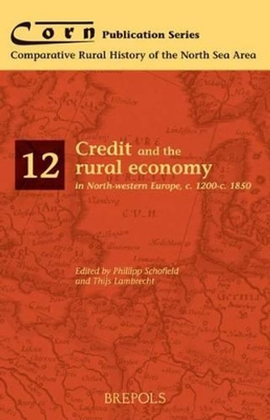 Credit and the Rural Economy in North-Western Europe, C.1200-C.1850 by Thijs Lambrecht 9782503519845