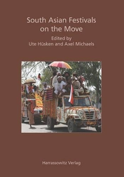 South Asian Festivals on the Move by Professor of Sanskrit Ute Husken 9783447069090