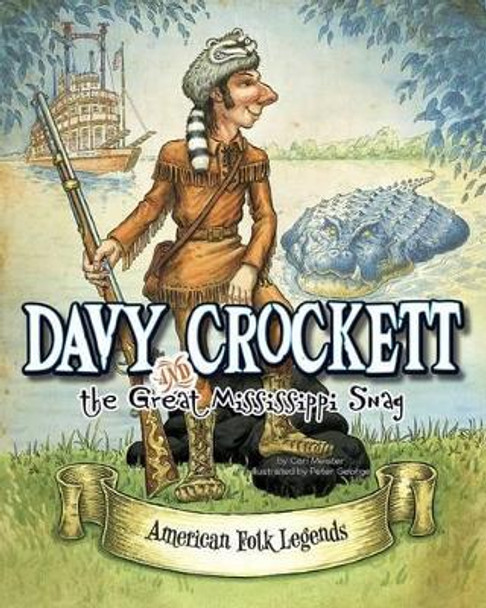 Davy Crockett and the Great Mississippi Snag by ,Cari Meister 9781479554317