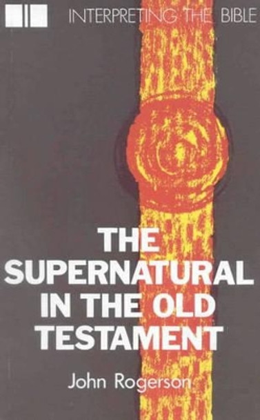 The Supernatural in the Old Testament by John Rogerson 9780718822330