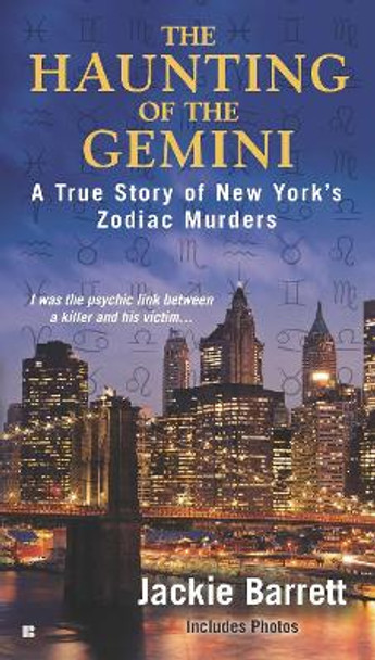 The Haunting of the Gemini: A True Story of New York's Zodiac Murders by Jackie Barrett 9780425267226