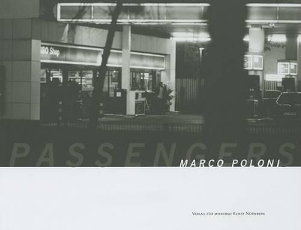 Marco Poloni: The Passengers: Photographic Works by Stefan Banz 9783936711615