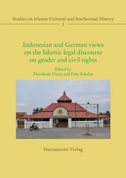 Indonesian and German Views on the Islamic Legal Discourse on Gender and Civil Rights by Noorhaidi Hasan 9783447105125