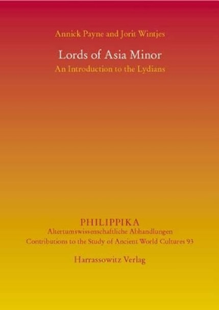 Lords of Asia Minor: An Introduction to the Lydians by Annick Payne 9783447105682