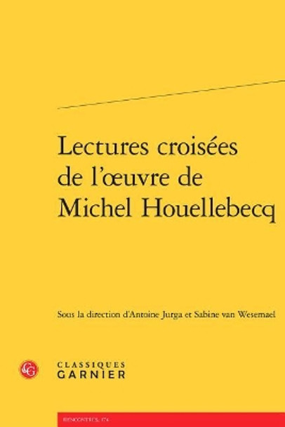 Lectures Croisees de l'Oeuvre de Michel Houellebecq by Antoine Jurga 9782406059080