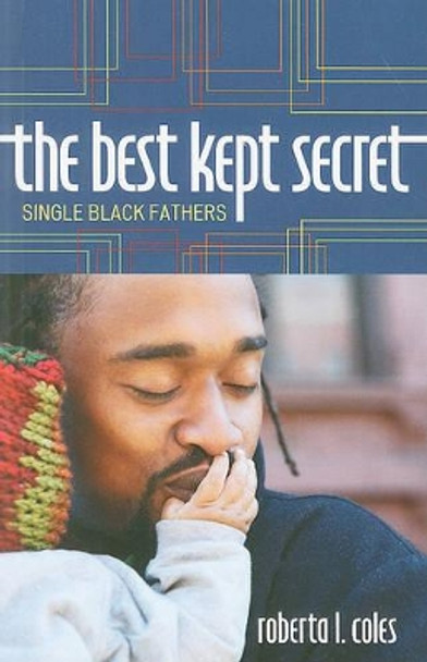 The Best Kept Secret: Single Black Fathers by Roberta L. Coles 9780742564268