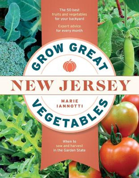 Grow Great Vegetables in New Jersey by Marie Iannotti 9781604698855