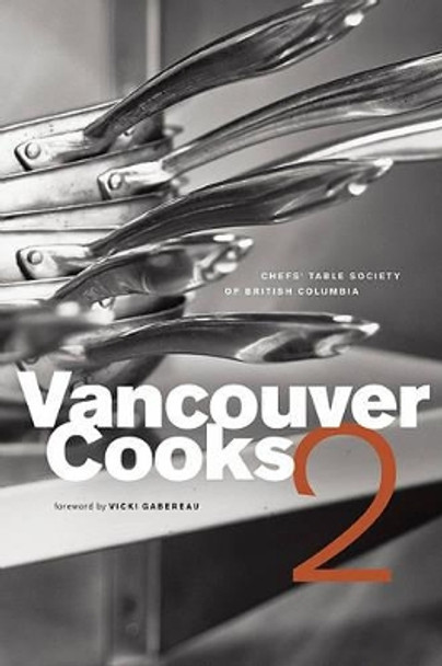 Vancouver Cooks 2 by Chefs' Table Society of British Columbia 9781553652618