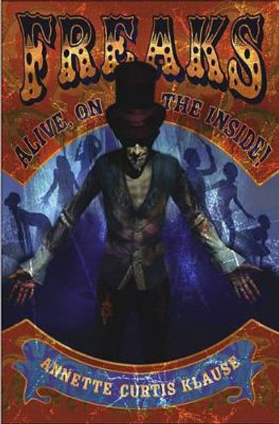 Freaks: Alive, on the Inside! by Annette Curtis Klause 9780689870378