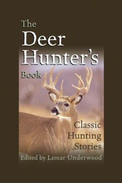 Deer Hunter's Book: Classic Hunting Stories by Lamar Underwood 9781592284214