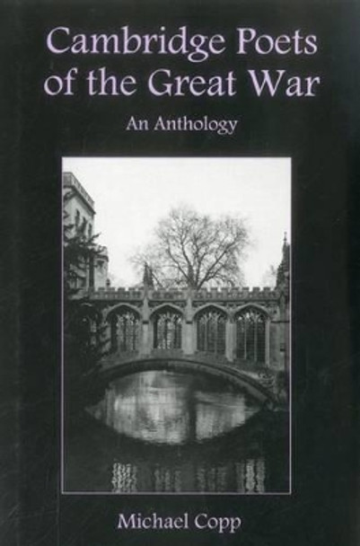 Cambridge Poets of the Great War: An Anthology by MICHAEL COPP 9781611472042