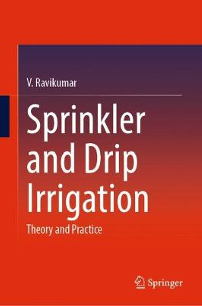 Sprinkler and Drip Irrigation: Theory and Practice by V. Ravikumar