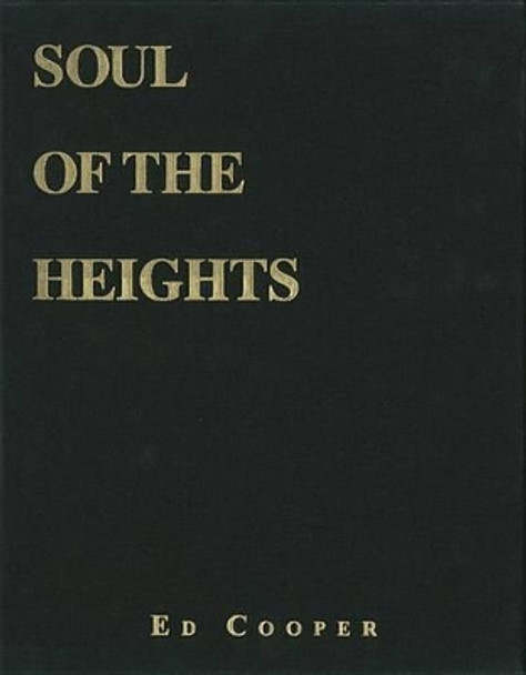 Soul of the Heights: Fifty Years Going To The Mountains by Ed Cooper 9780762745968