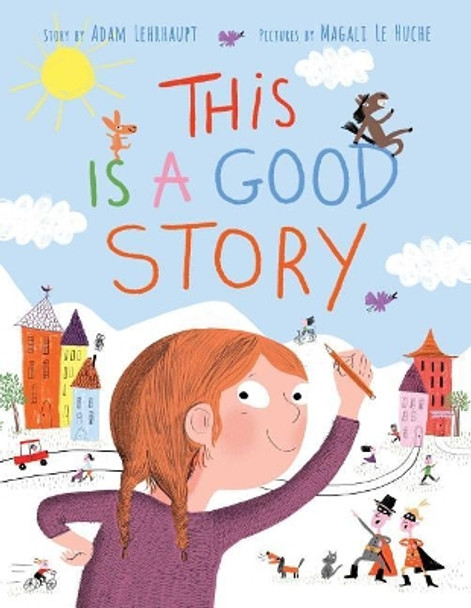 This Is a Good Story by Adam Lehrhaupt 9781481429351