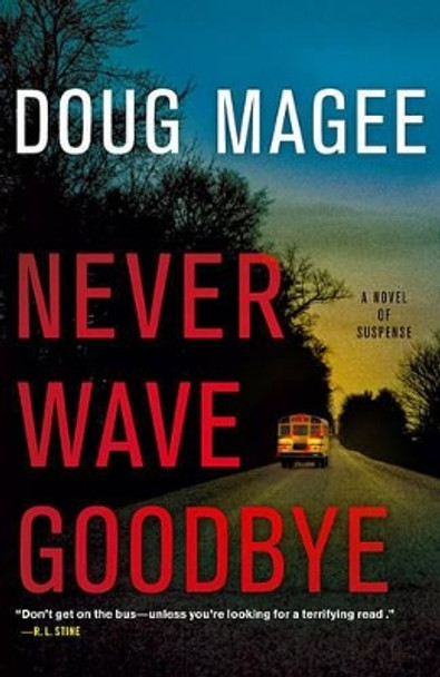 Never Wave Goodbye: A Novel of Suspense by Doug Magee 9781439154014