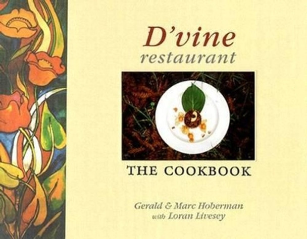 D'vine Restaurant: The Cookbook by Gerald Hoberman 9780972982221