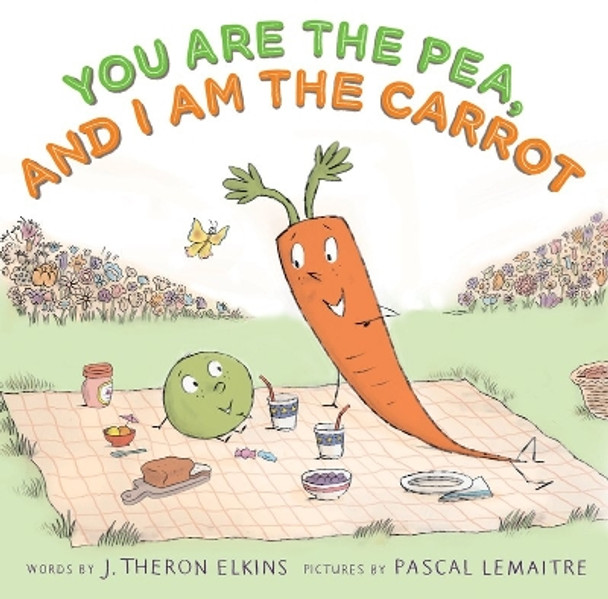 You Are the Pea, and I Am the Carrot by J. Elkins 9781419708503