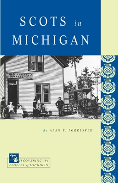 Scots in Michigan by Alan T. Forester 9780870136894