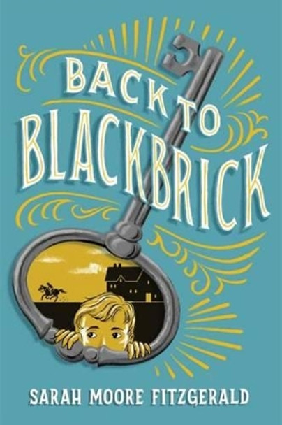 Back to Blackbrick by Sarah Moore Fitzgerald 9781442481558