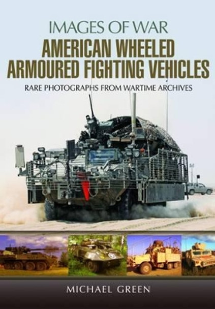 American Wheeled Armoured Fighting Vehicles by Michael Green 9781473854369