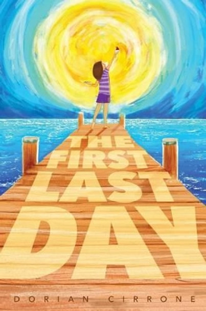 The First Last Day by Dorian Cirrone 9781481458146