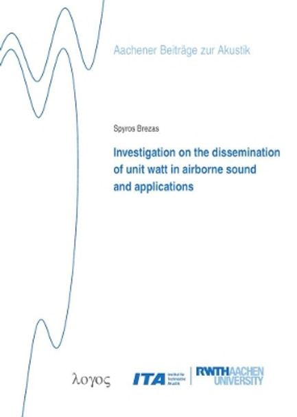 Investigation on the Dissemination of Unit Watt in Airborne Sound and Applications by Spyros Brezas 9783832549718