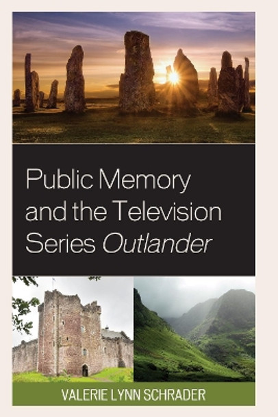 Public Memory and the Television Series Outlander by Valerie Lynn Schrader 9781793602749