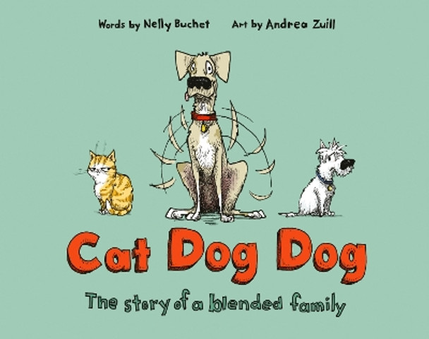 Cat Dog Dog: The Story of a Blended Family by Nelly Buchet 9781984849007