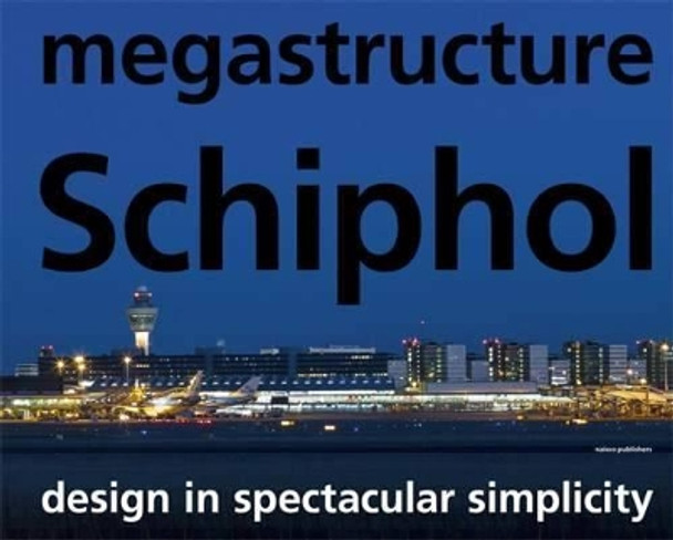 Megastructure Schiphol by Koos Bosma 9789056628529