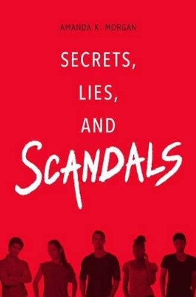 Secrets, Lies, and Scandals by Amanda K Morgan 9781481449540