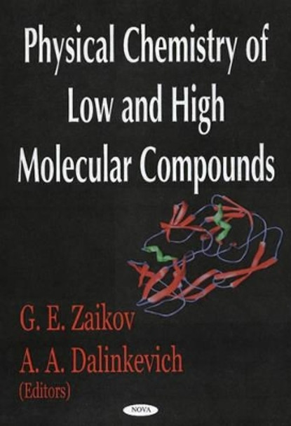 Physical Chemistry of Low & High Molecular Compounds by G. E. Zaikov 9781594540486