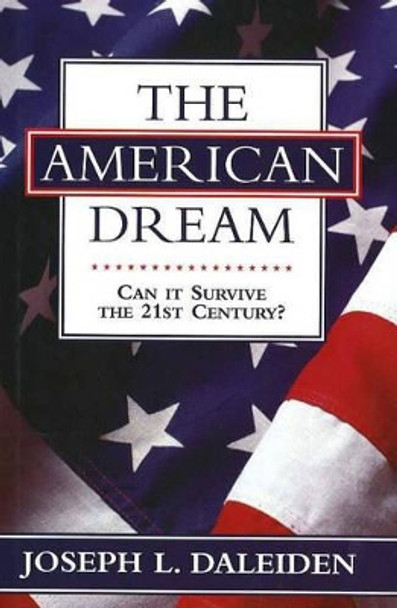 The American Dream: Can It Survive the 21st Century? by Joseph L. Daleiden 9781573922654