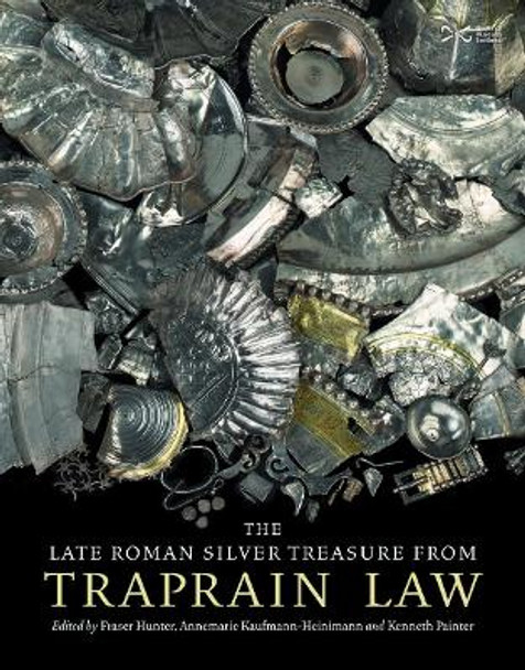 The Late Roman Silver Treasure from Traprain Law by Fraser Hunter