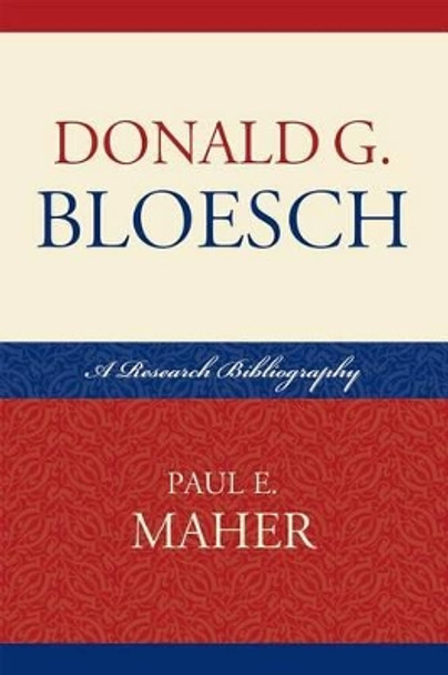 Donald G. Bloesch: A Research Bibliography by Paul E. Maher 9780810859890